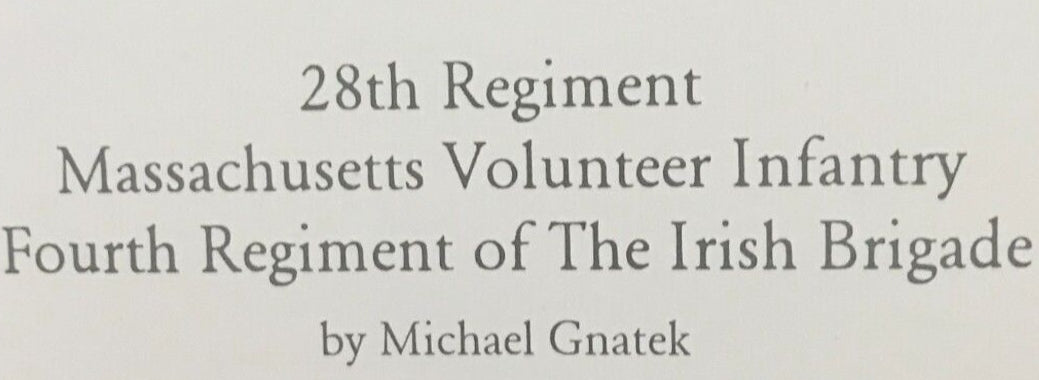 28th REGIMENT MASSACHUSETTS VOLUNTEER INFANTRY by Michael Gnatek  No. 28/600